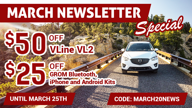 March 2020 Newsletter Special - $50 off VLine and $20 of Bluetooth Car Kits